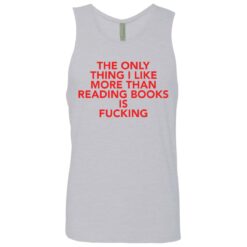 The only thing i like more than reading books is f*cking shirt $19.95 redirect08092021000807 6