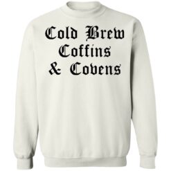 Cold brew coffins and covens shirt $19.95 redirect08092021050838 10