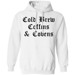 Cold brew coffins and covens shirt $19.95 redirect08092021050838 8