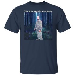 Twilight this is the skin of a killer Bella t-shirt $19.95 redirect08102021090819 1