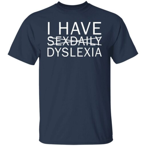 I have sexdaily dyslexia shirt $19.95 redirect08112021210836 1