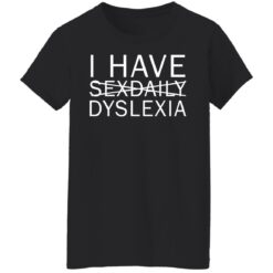 I have sexdaily dyslexia shirt $19.95 redirect08112021210836 2
