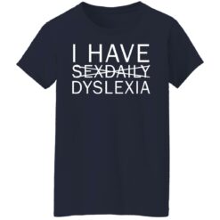 I have sexdaily dyslexia shirt $19.95 redirect08112021210836 3
