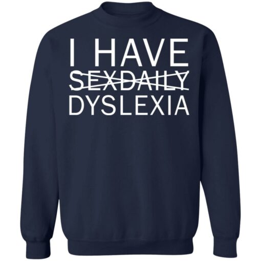 I have sexdaily dyslexia shirt $19.95 redirect08112021210837 1