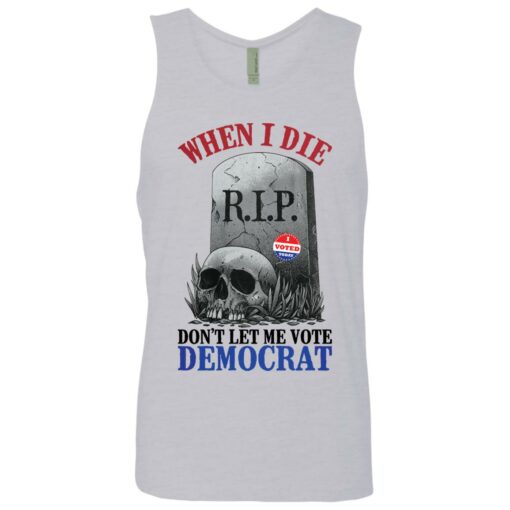 Skull when I die don't let me vote democrat shirt $19.95 redirect08122021000847 6