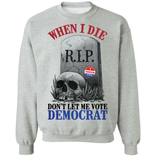 Skull when I die don't let me vote democrat shirt $19.95 redirect08122021000847 9