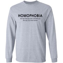 Homophobia the fear that gay men will treat you shirt $19.95 redirect08132021210812 4