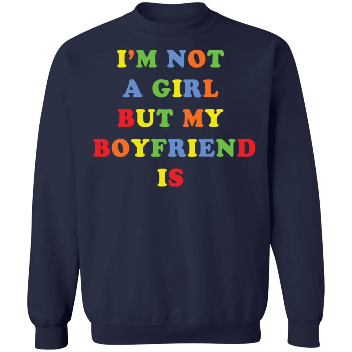 Not my best sale boyfriend's sweatshirt