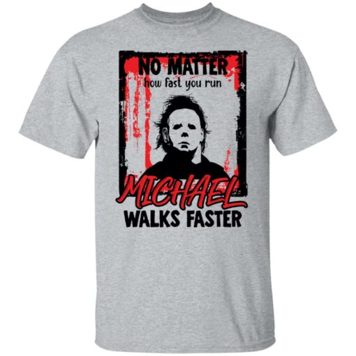No matter how fast you run Michael walks faster shirt $19.95 redirect08132021220812 1
