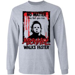 No matter how fast you run Michael walks faster shirt $19.95 redirect08132021220812 4