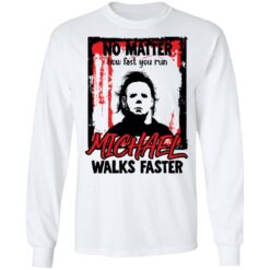 No matter how fast you run Michael walks faster shirt $19.95 redirect08132021220812 5
