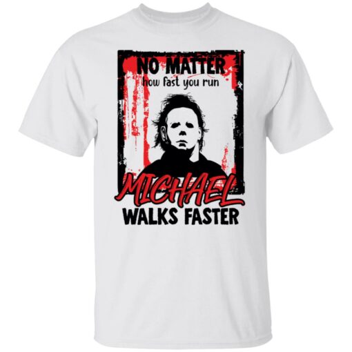 No matter how fast you run Michael walks faster shirt $19.95 redirect08132021220812