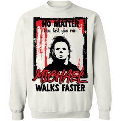 No matter how fast you run Michael walks faster shirt $19.95 redirect08132021220812 9