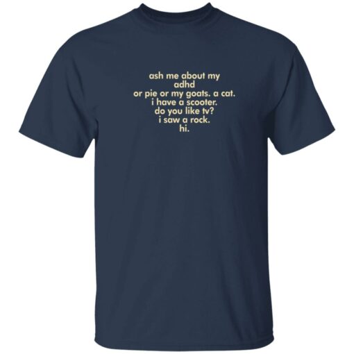 Ash me about my adhd or pie or my goats shirt $19.95 redirect08142021220812 1
