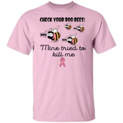 Check your boo bees nine tried to kill me shirt $19.95 redirect08182021000831 1