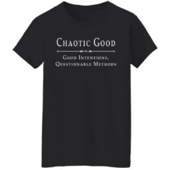 Chaotic good good intentions questionable methods shirt $19.95 redirect08232021040832 2
