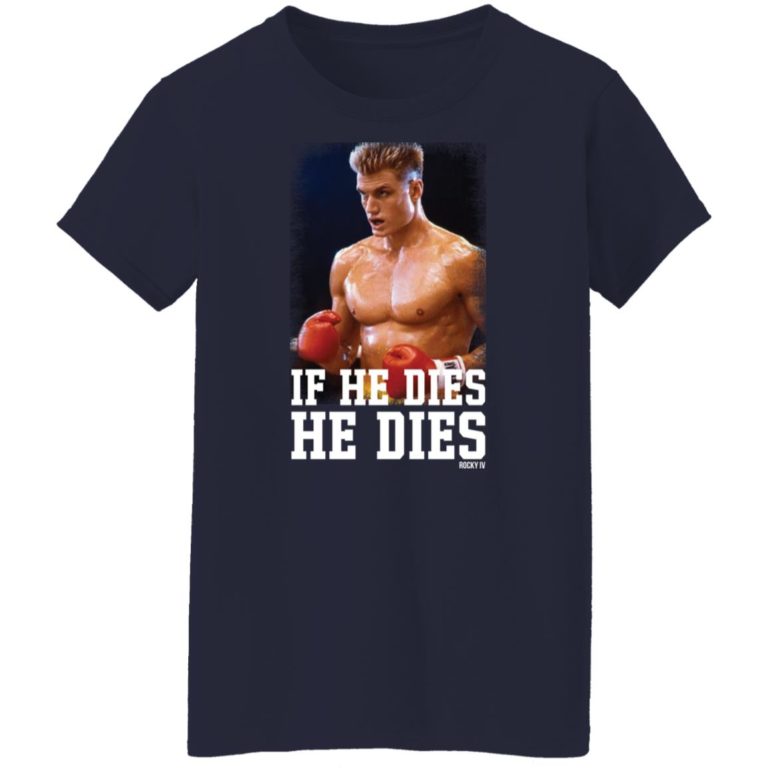 ivan drago if he dies he dies shirt