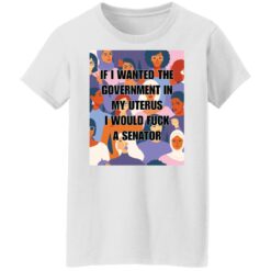 If I wanted the government in my uterus shirt $19.95 redirect09042021000938 1