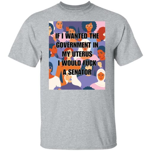 If I wanted the government in my uterus shirt $19.95 redirect09042021000938