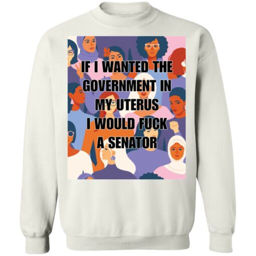 If I wanted the government in my uterus shirt $19.95 redirect09042021000938 8