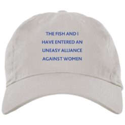The Attitudes of Women and Fish Towards Me Are Too Varied and Complex to Be  Accurately Described on a Hat Cap 