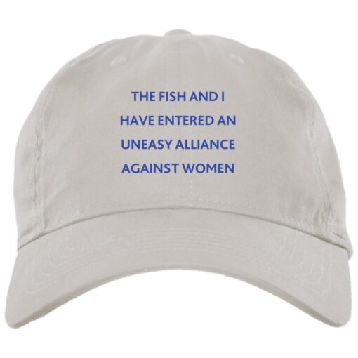The fish and i have entered an uneasy alliance against women hat $24.95 redirect09202021120941