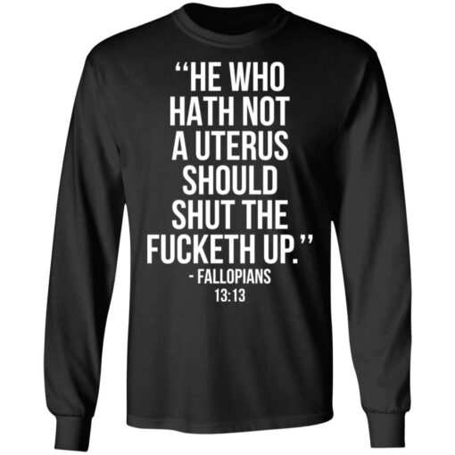 He who hath not a uterus should shut the f*cketh up shirt $19.95 redirect09222021230945