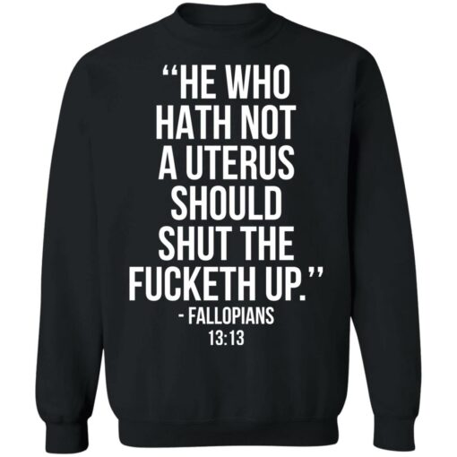 He who hath not a uterus should shut the f*cketh up shirt $19.95 redirect09222021230946 1