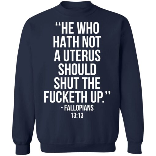 He who hath not a uterus should shut the f*cketh up shirt $19.95 redirect09222021230946 2