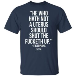 He who hath not a uterus should shut the f*cketh up shirt $19.95 redirect09222021230946 4