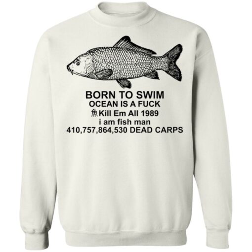 Carp born to swim ocean is a f*ck kill em all 1989 shirt $19.95 redirect09272021010918 5