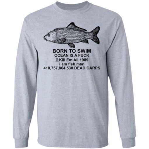 Carp born to swim ocean is a f*ck kill em all 1989 shirt $19.95 redirect09272021010918