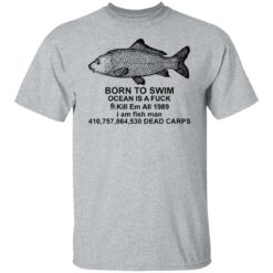 Carp born to swim ocean is a f*ck kill em all 1989 shirt $19.95 redirect09272021010918 7