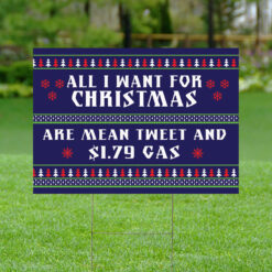 All I want for Christmas are mean tweet and $1.79 gas Christmas yard sign