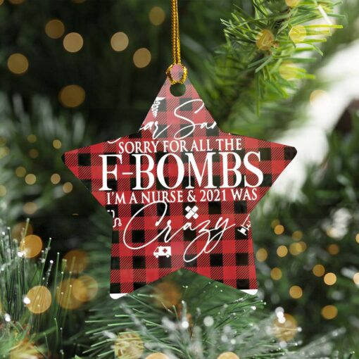Sorry for all the F-bombs I'm an nurse and 2021 was crazy ornament $12.75 Dear Santa sorry for all the F bombs Im an nurse Ornament mockup Star 1