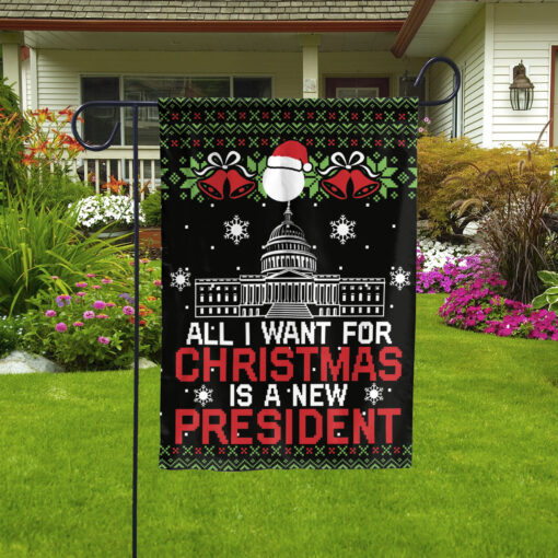 All i want for Christmas is a new president Flag $24.95 Vertical Garden Flag 1 mat 1