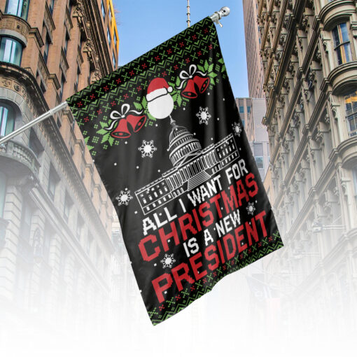 All i want for Christmas is a new president Flag $24.95 Vertical House flag mat 1