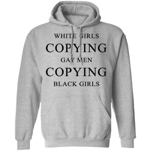 White girls copying gay men copying black girls t-shirt $19.95 redirect10022021201031 2