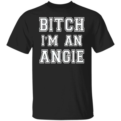 Bitch I’m an angie shirt $19.95 redirect10102021231030 5
