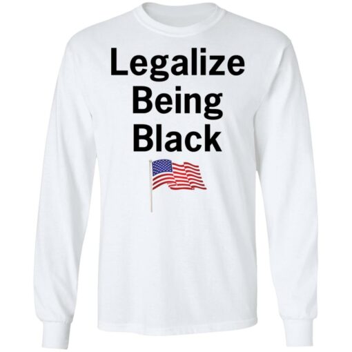 Legalize being black shirt $19.95 redirect10112021021025 1