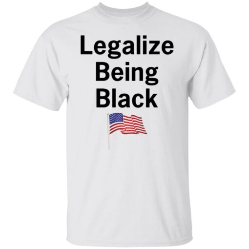 Legalize being black shirt $19.95 redirect10112021021025 6