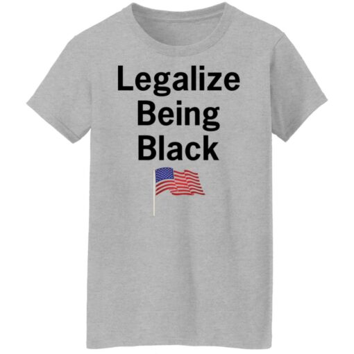 Legalize being black shirt $19.95 redirect10112021021025 9