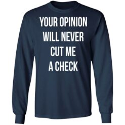 Your opinion will never cut me a check shirt $19.95 redirect10122021221032 1