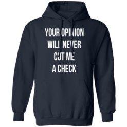 Your opinion will never cut me a check shirt $19.95 redirect10122021221032 3
