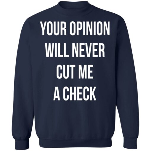 Your opinion will never cut me a check shirt $19.95 redirect10122021221032 5