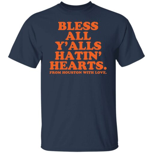 Bless all y’alls hatin hearts from houston with love shirt $19.95 redirect10132021231009 7
