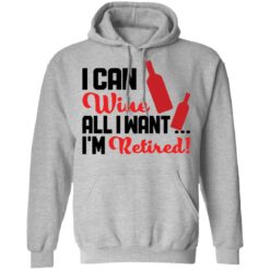 I can wine all i want i'm retired shirt $19.95 redirect10142021001003 2
