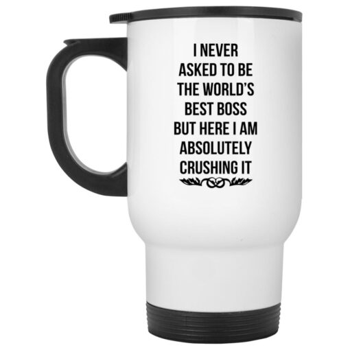I never asked to be the world’s best boss mug $16.95 redirect10152021221019 1