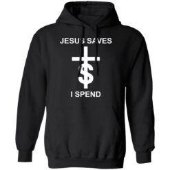 Jesus saves I spend shirt $19.95 redirect10172021031040 2