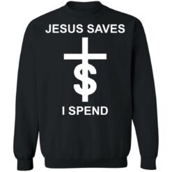 Jesus saves I spend shirt $19.95 redirect10172021031041